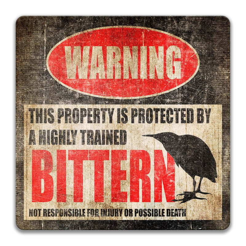 Funny Bittern Warning Sign - Bittern Decor for Backyard - Available in Multiple Sizes - Designs by Linda Nee