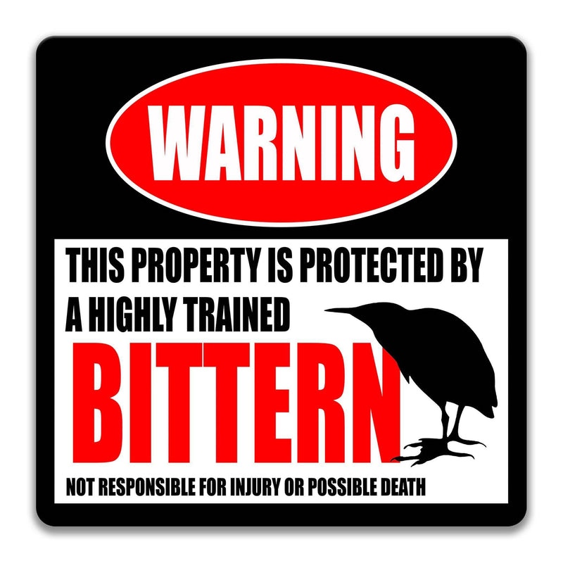 Funny Bittern Warning Sign - Bittern Decor for Backyard - Available in Multiple Sizes - Designs by Linda Nee