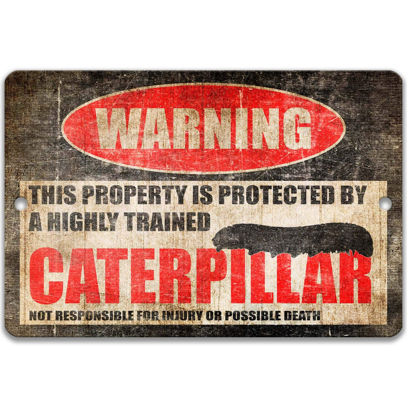 Warning Funny Caterpillar Sign for Your Home - Garden Sign - Available in Multiple Sizes - Designs by Linda Nee