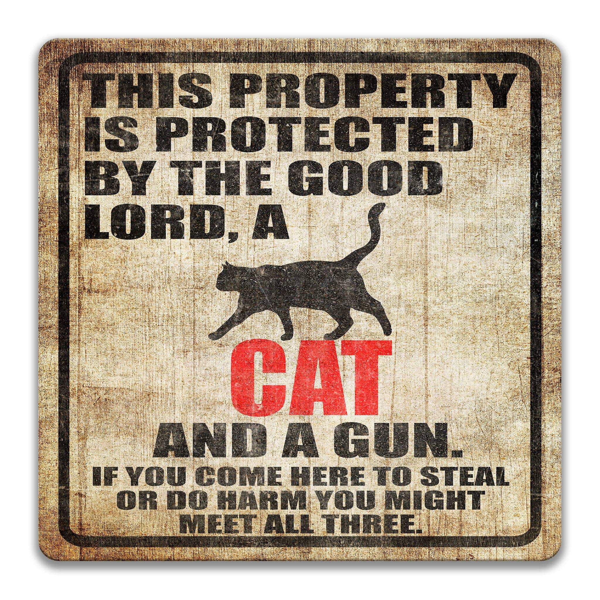 Cat Property Protected by the Good Lord, a Cat, and a Gun Cat Sign