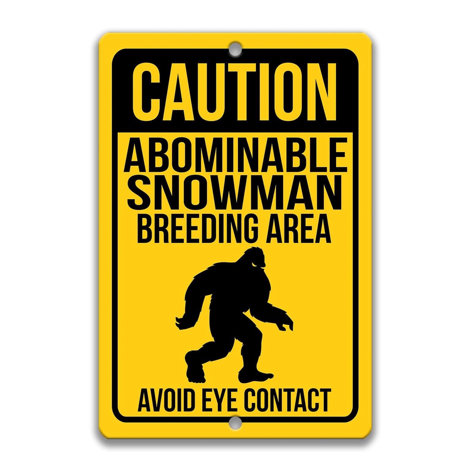 Caution Abominable Snowman Breeding Area Avoid Eye Contact Sign