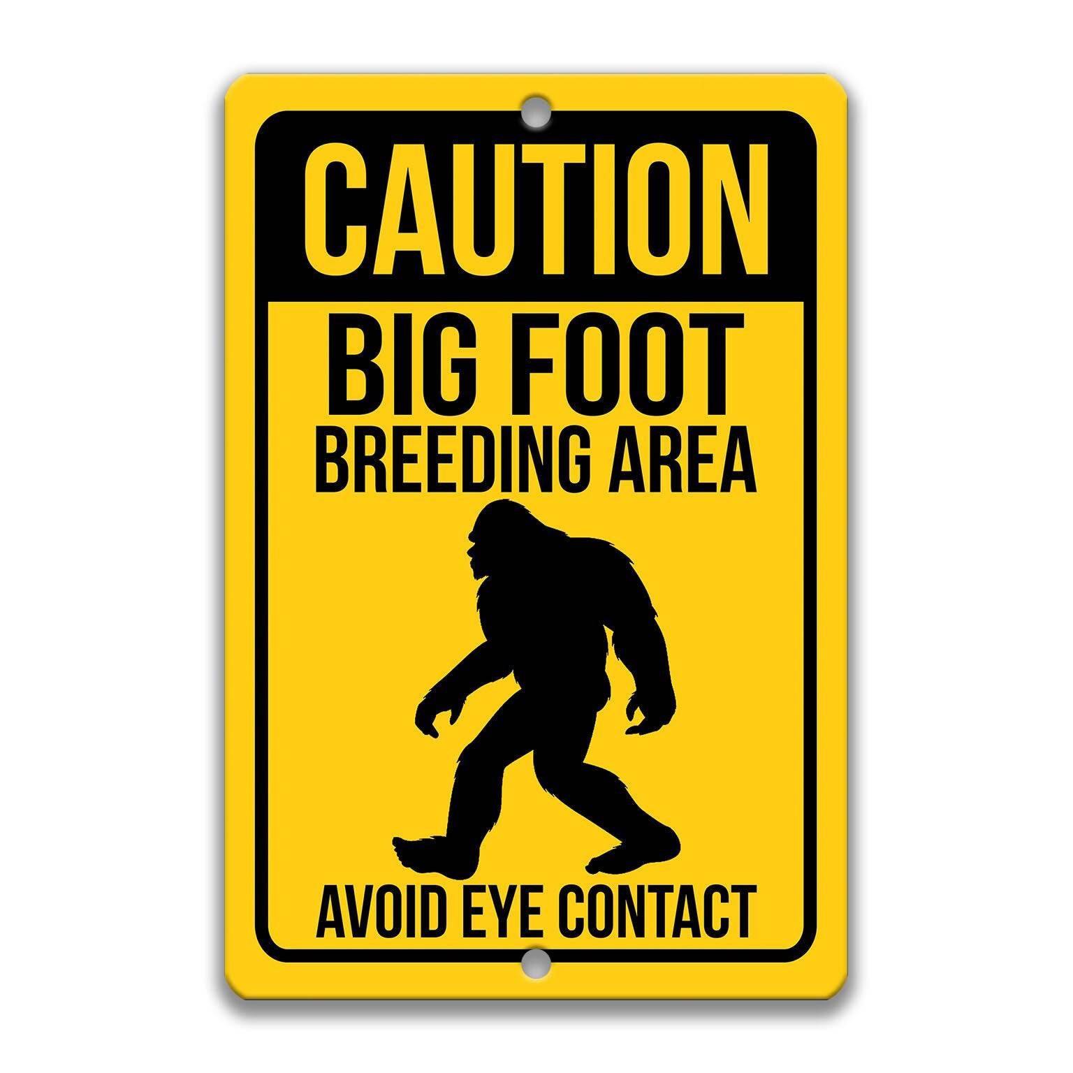 Caution Bigfoot Breeding Area Avoid Eye Contact Sign