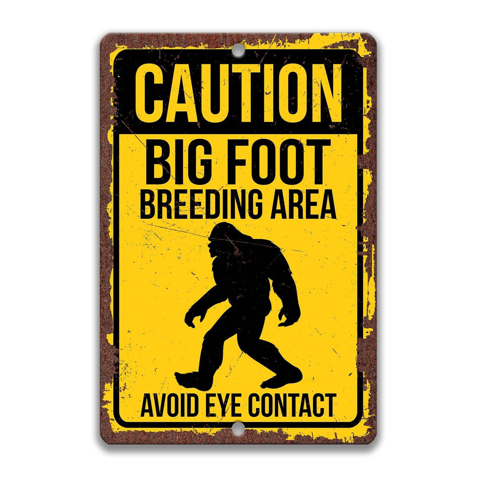 Caution Bigfoot Breeding Area Avoid Eye Contact Sign