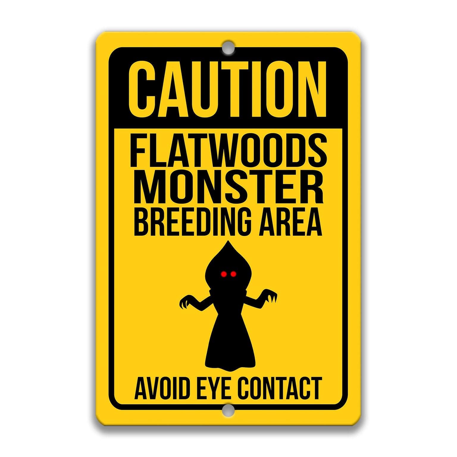 Caution Flatwoods Monster Breeding Area Avoid Eye Contact Sign