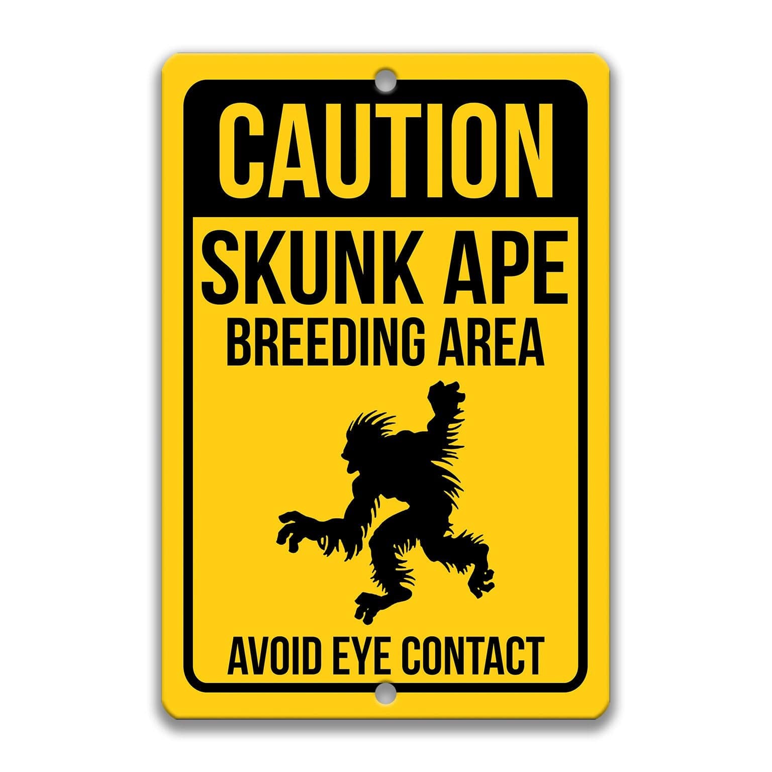 Caution Skunk Ape Breeding Area Avoid Eye Contact Sign