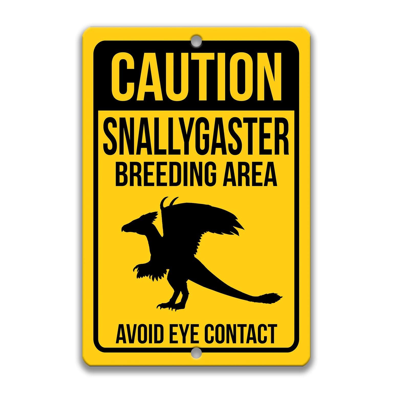 Caution Snallygaster Breeding Area Avoid Eye Contact Sign