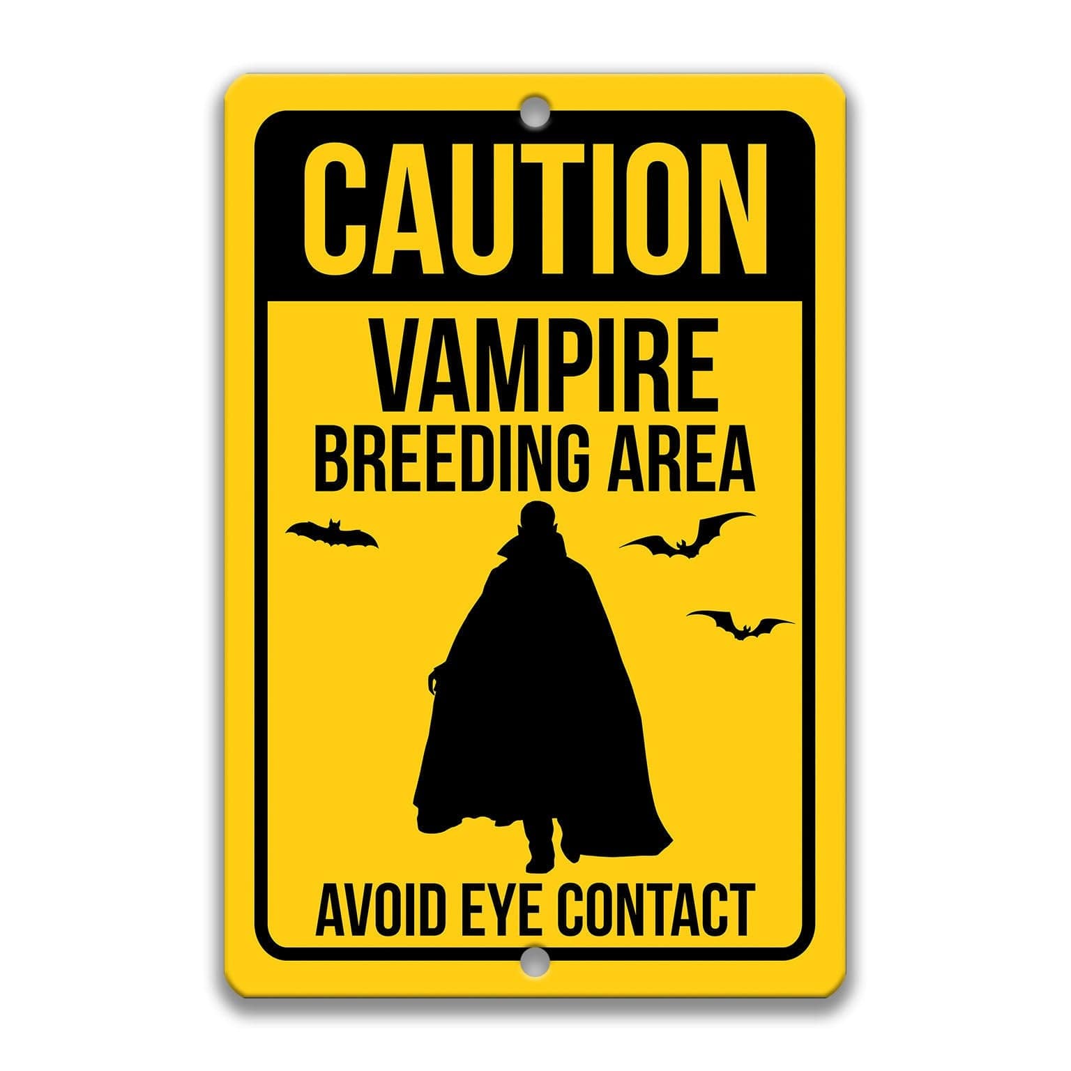 Caution Vampire Breeding Area Avoid Eye Contact Sign