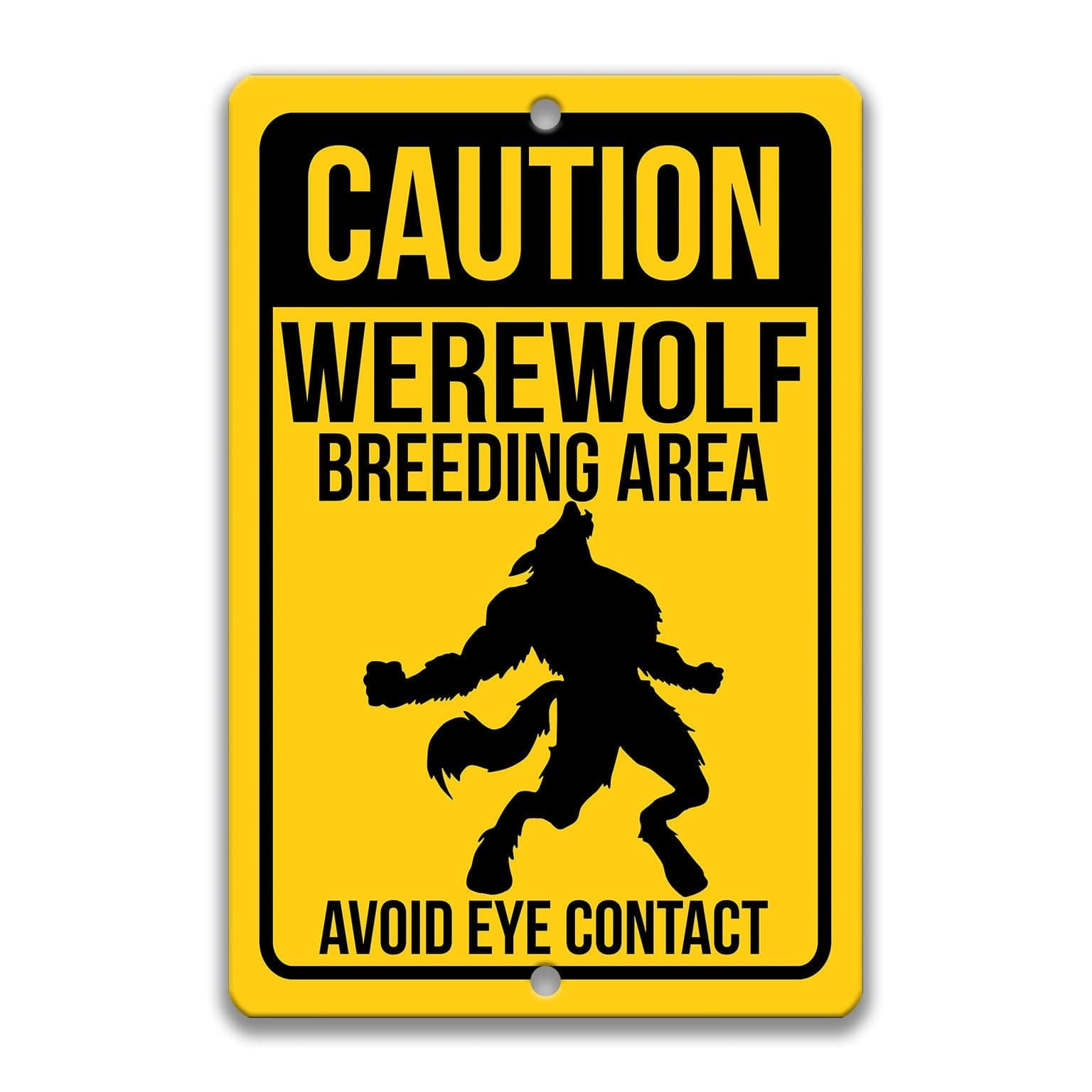 Caution Werewolf Breeding Area Avoid Eye Contact Sign