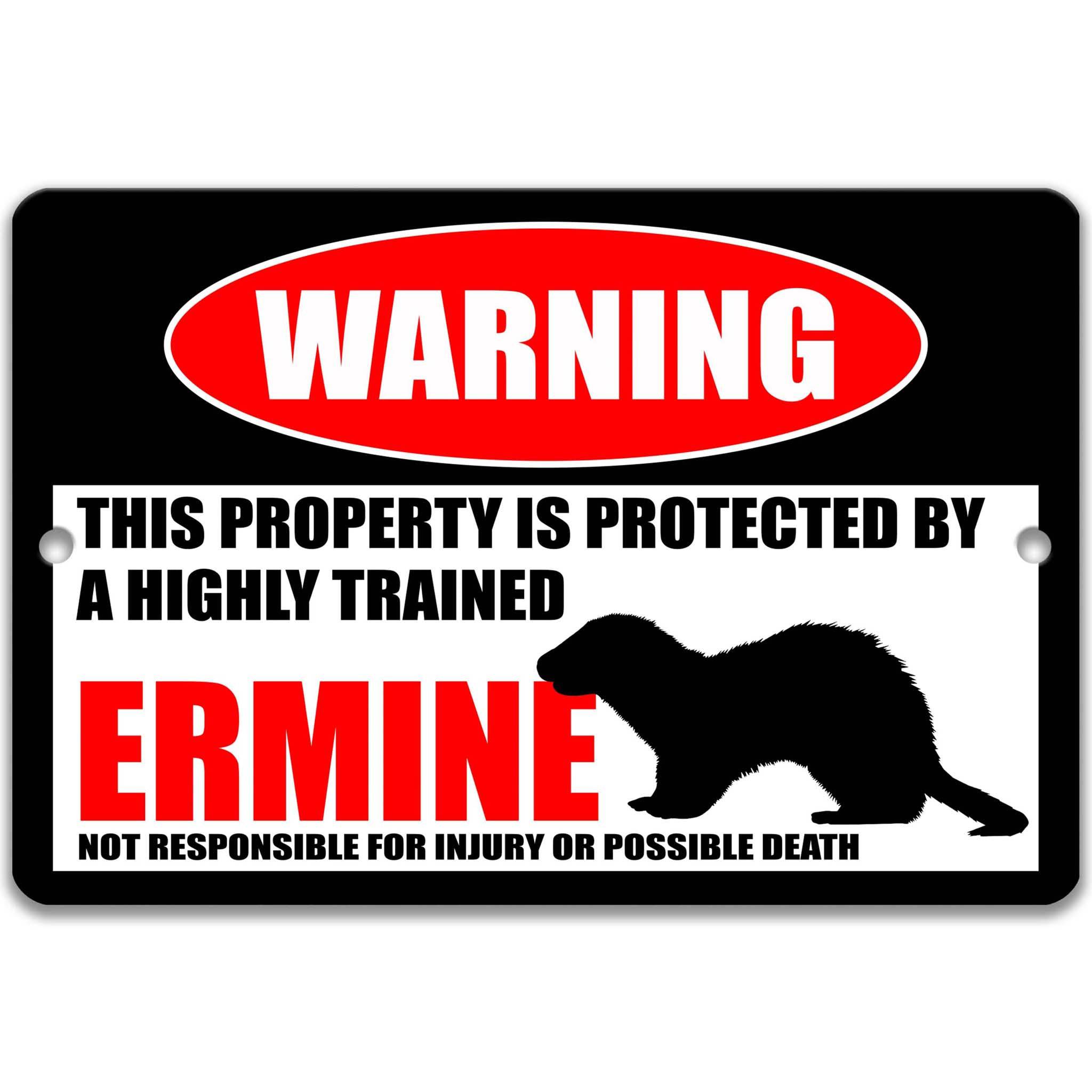 Ermine Warning Sign, Beware of Ermine Sign