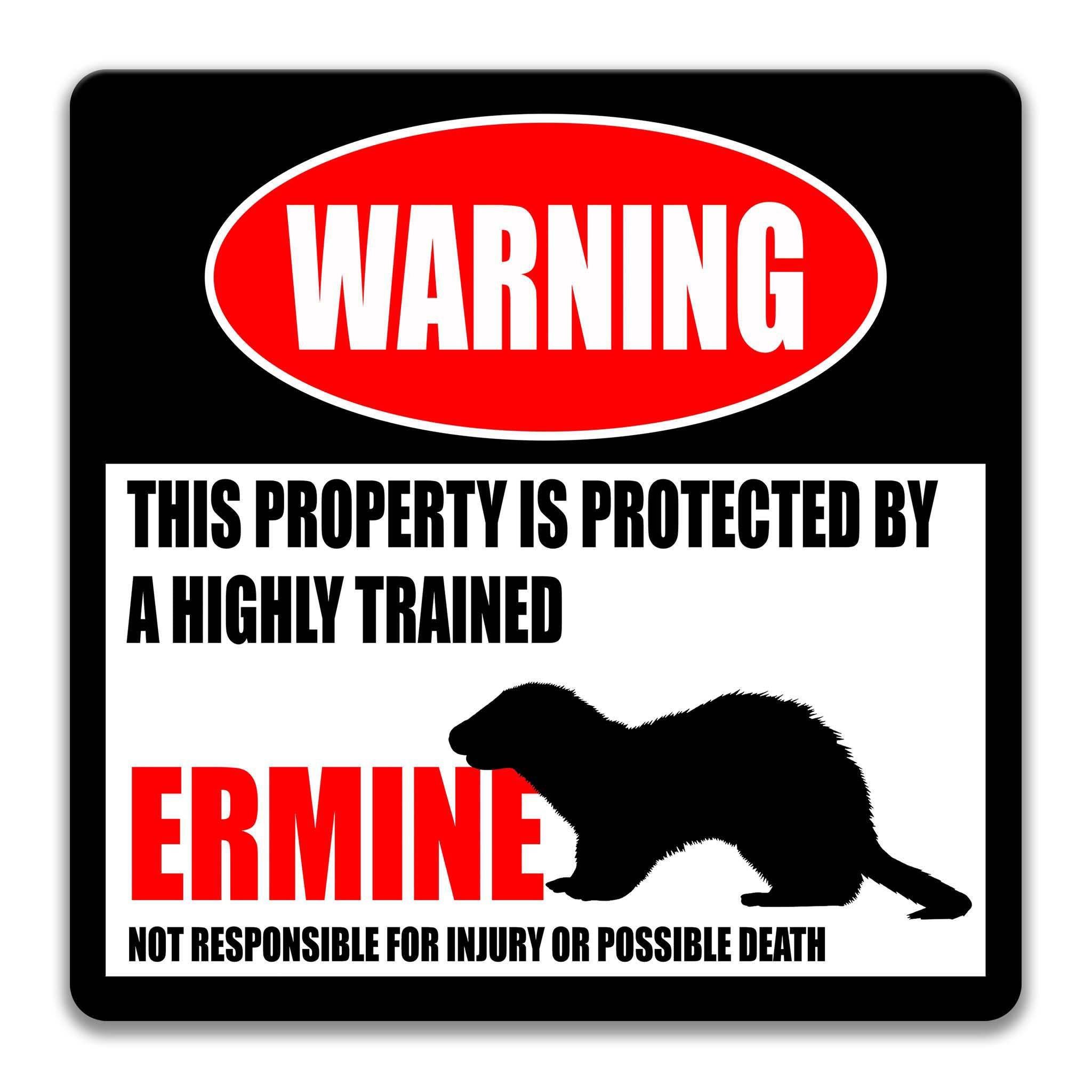 Ermine Warning Sign, Beware of Ermine Sign