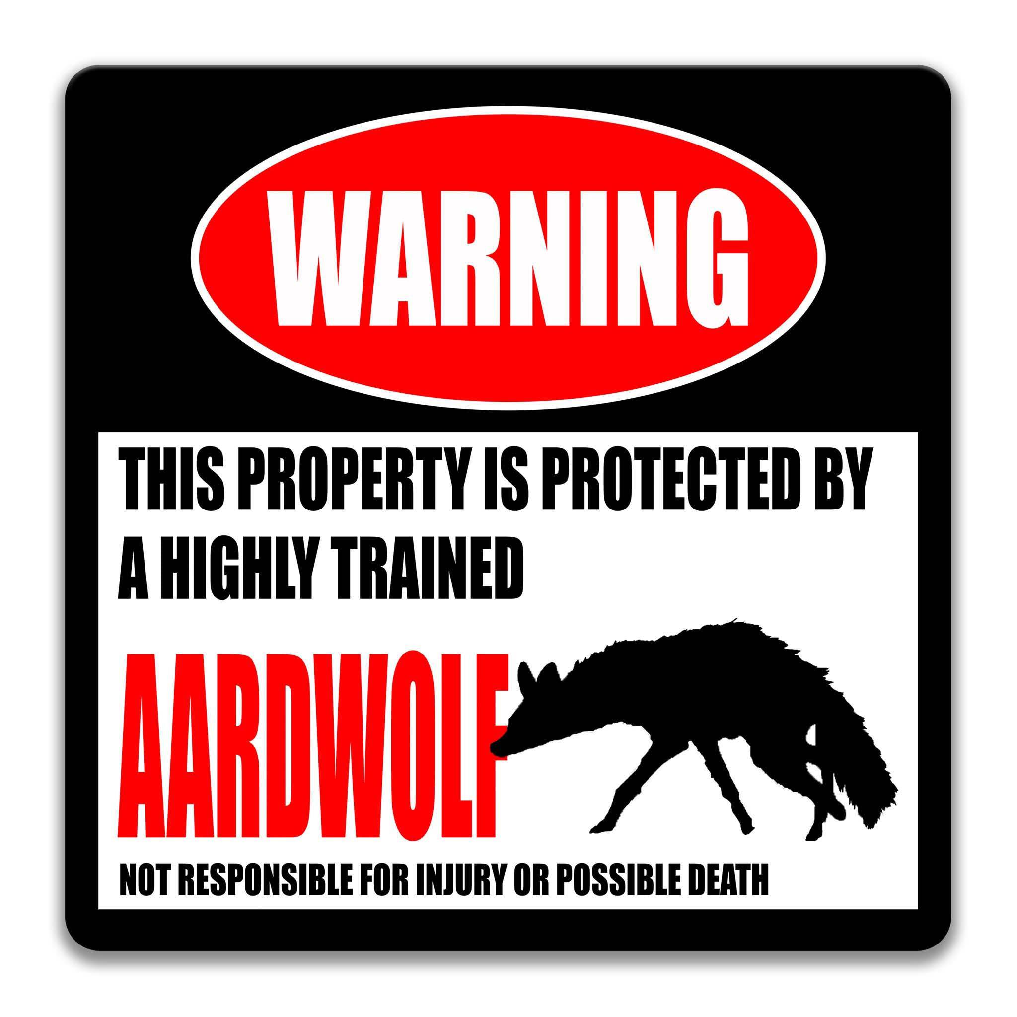 Funny Aardwolf Warning Sign - Choose from Many Available Sizes