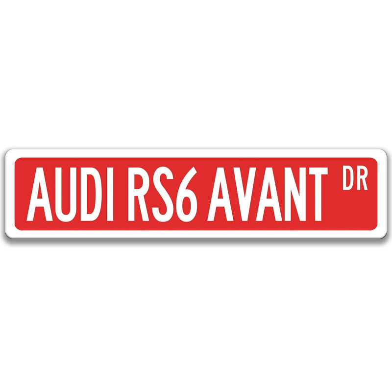 Audi RS6 AVANT Metal Street Sign, Garage Sign, Auto Accessories - Designs by Linda Nee