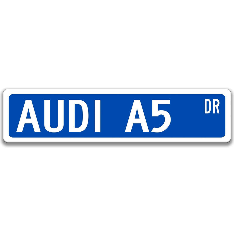 Audi A5 Metal Street Sign, Garage Sign, Auto Accessories - Designs by Linda Nee