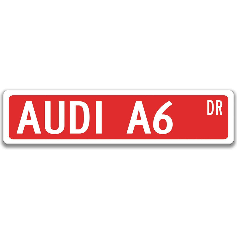 Audi A6 Metal Street Sign, Garage Sign, Auto Accessories - Designs by Linda Nee