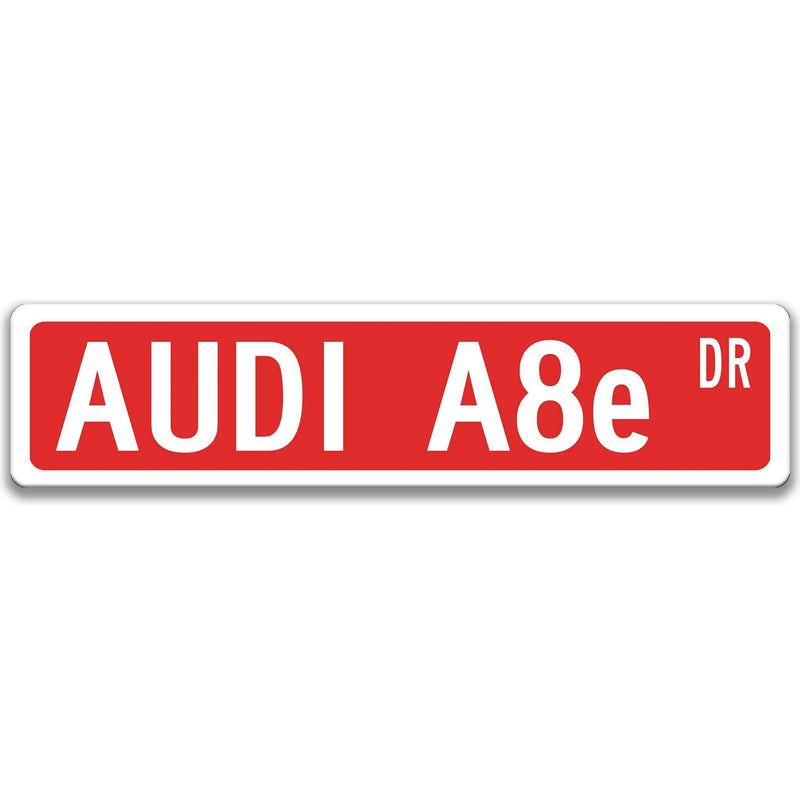 Audi A8e Metal Street Sign, Garage Sign, Auto Accessories - Designs by Linda Nee