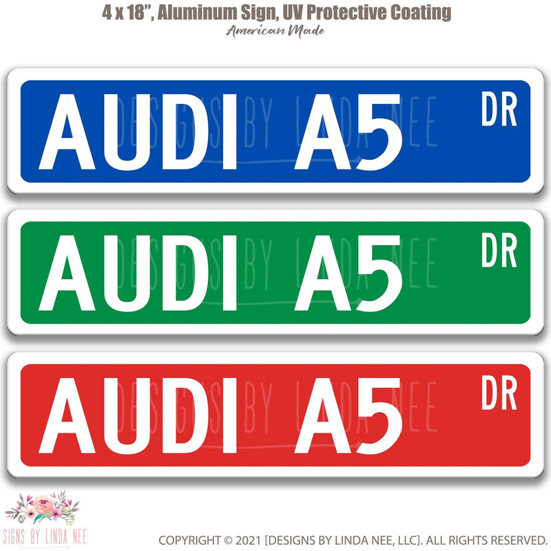 Audi A5 Metal Street Sign, Garage Sign, Auto Accessories - Designs by Linda Nee