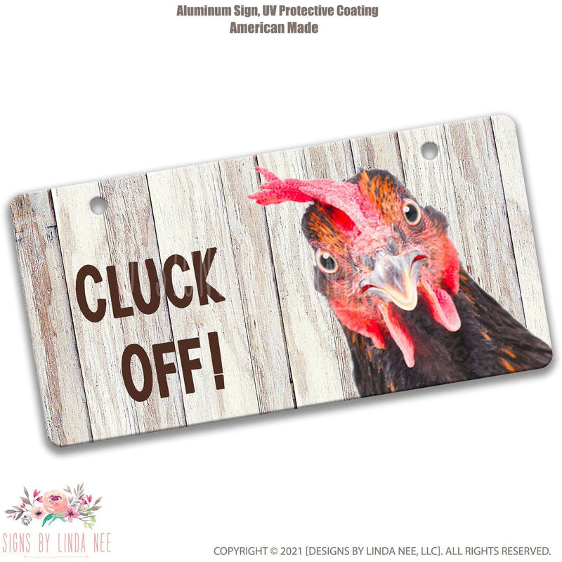 Funny Chicken Face Cluck Off License Plate Sign - Designs by Linda Nee