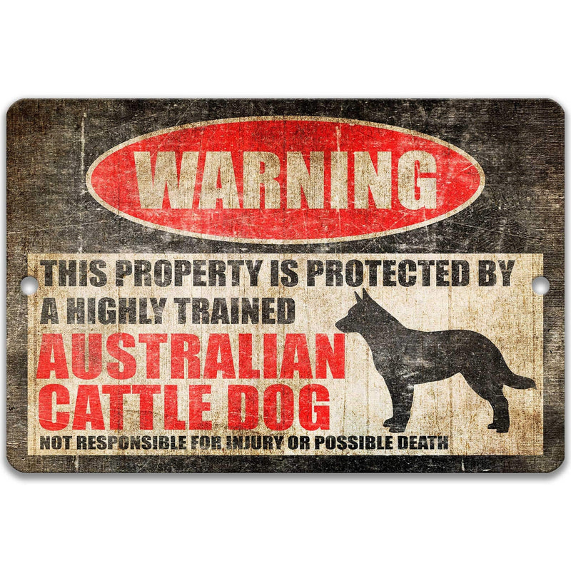 Australian Cattle Dog Warning Sign - Property Protected by a Highly Trained Dog - Designs by Linda Nee