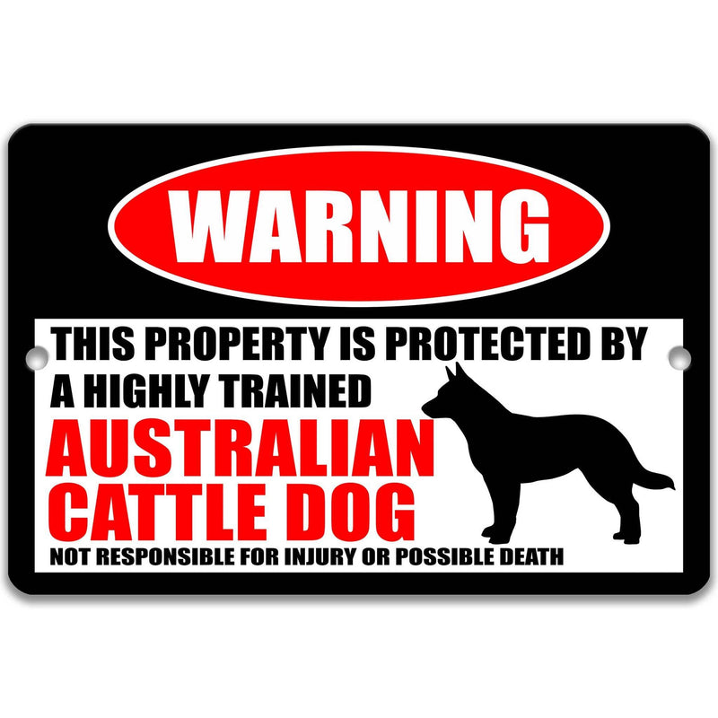 Australian Cattle Dog Warning Sign - Property Protected by a Highly Trained Dog - Designs by Linda Nee