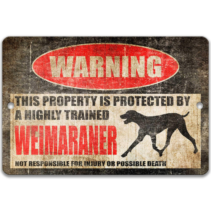 Weimaraner Dog Warning Sign - Property Protected by a Highly Trained Dog - Designs by Linda Nee