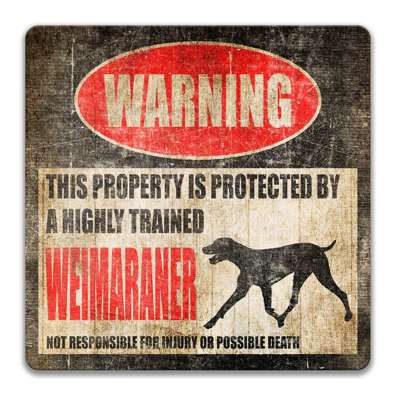 Weimaraner Dog Warning Sign - Property Protected by a Highly Trained Dog - Designs by Linda Nee