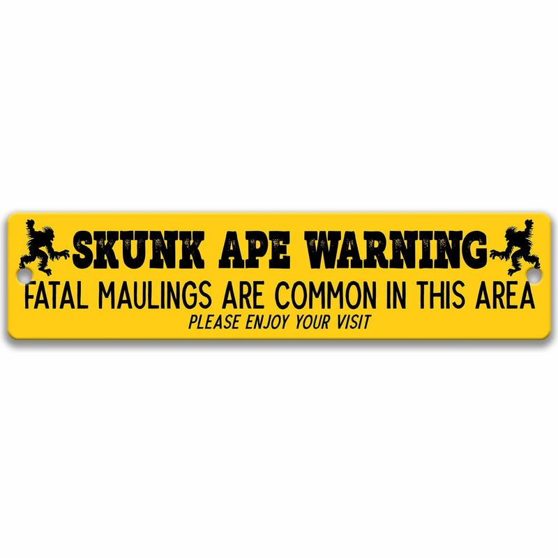 Skunk Ape Warning - Fatal Maulings are Common in this Area Please Enjoy Your Visit Metal Street Sign - Designs by Linda Nee