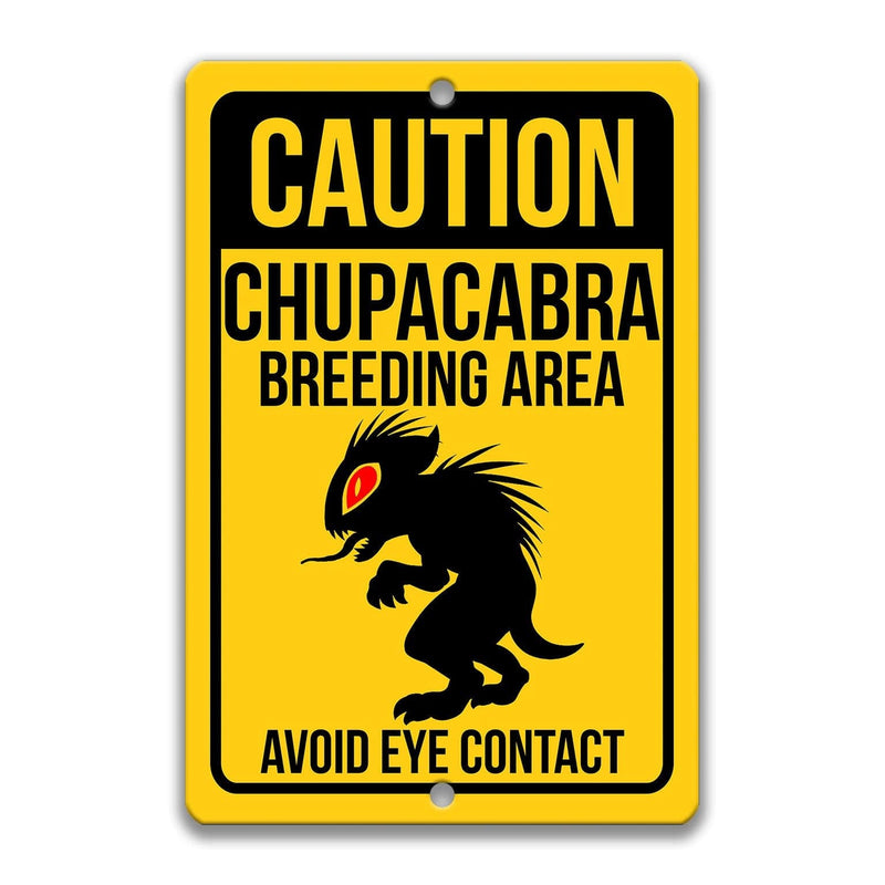 Caution Chupacabra Breeding Area Avoid Eye Contact Sign - Designs by Linda Nee