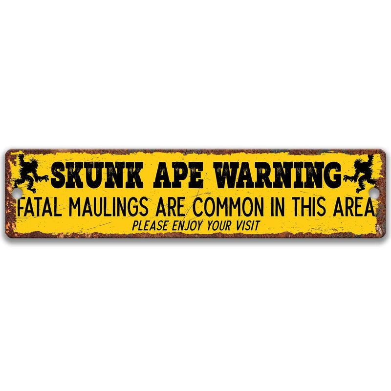 Skunk Ape Warning - Fatal Maulings are Common in this Area Please Enjoy Your Visit Metal Street Sign - Designs by Linda Nee