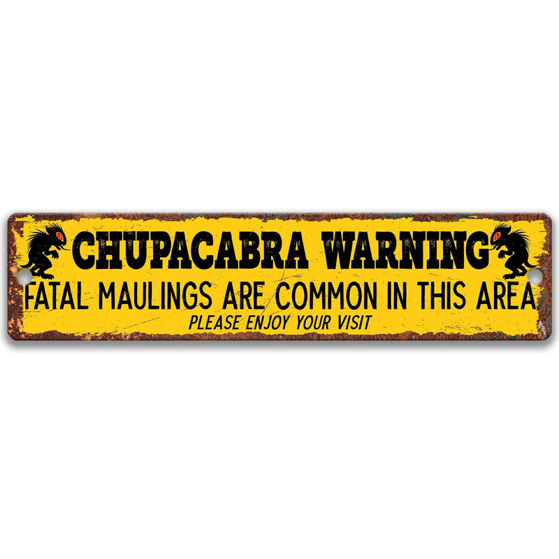 Chupacabra Warning - Fatal Maulings are Common in this Area Please Enjoy Your Visit Metal Street Sign - Designs by Linda Nee