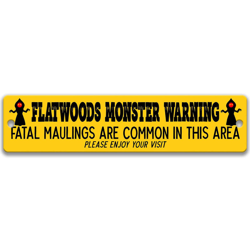 Flatwoods Monster Warning - Fatal Maulings are Common in this Area Please Enjoy Your Visit Metal Street Sign - Designs by Linda Nee