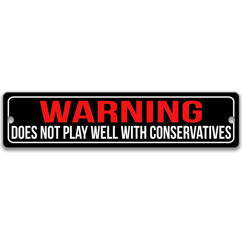 Warning Does Not Play Well With Conservatives Political Sign - Designs by Linda Nee