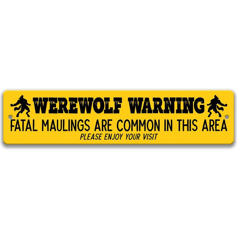 Werewolf Warning - Fatal Maulings are Common in this Area Please Enjoy Your Visit Metal Street Sign - Designs by Linda Nee