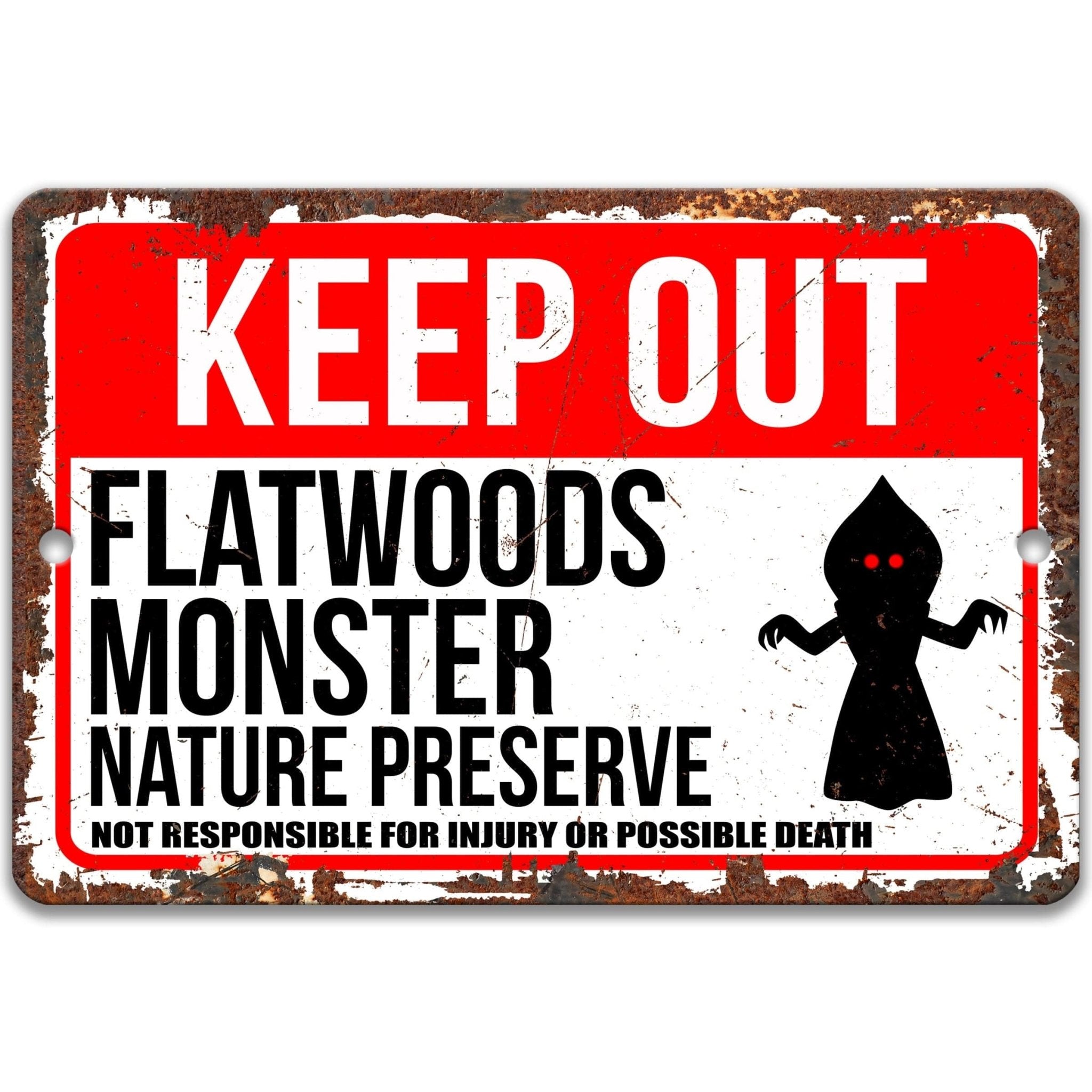 Keep Out Flatwoods Monster Nature Preserve Not Responsible for Injury or Possible Death Sign