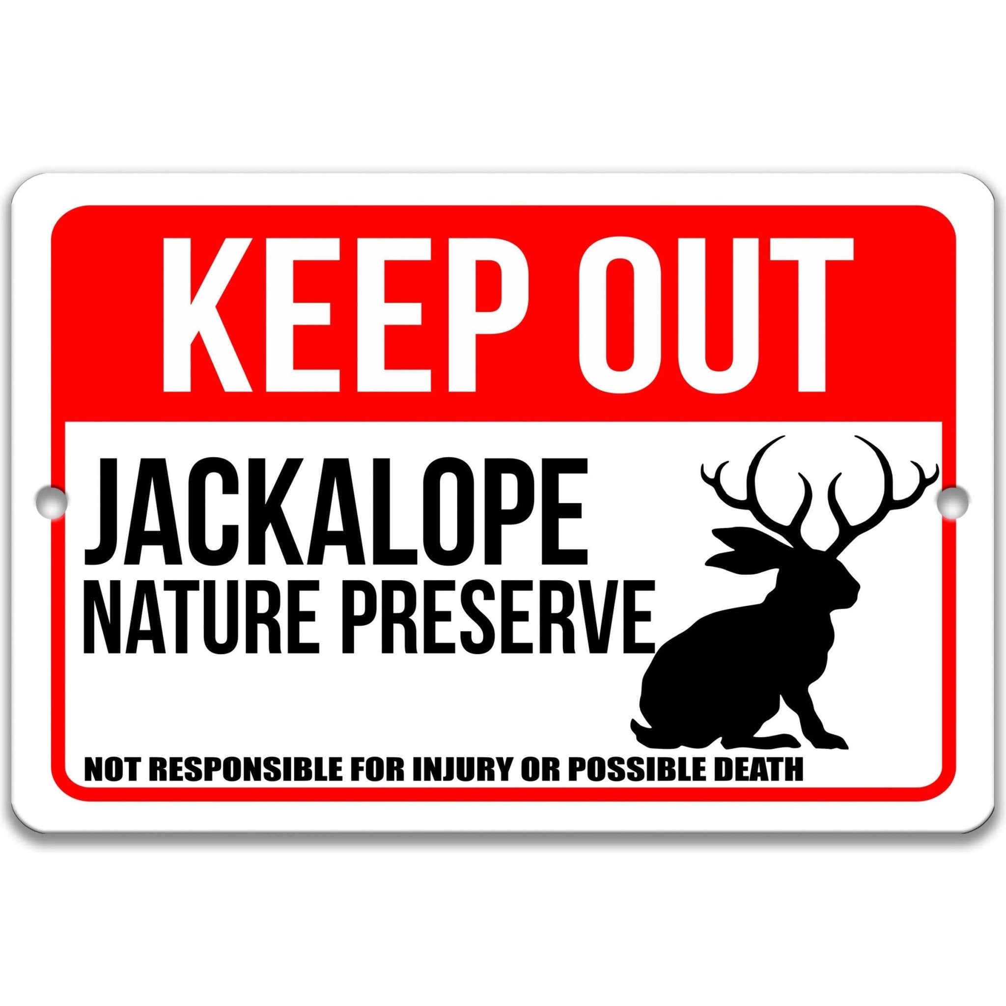 Keep Out Jackalope Nature Preserve Not Responsible for Injury or Possible Death Sign