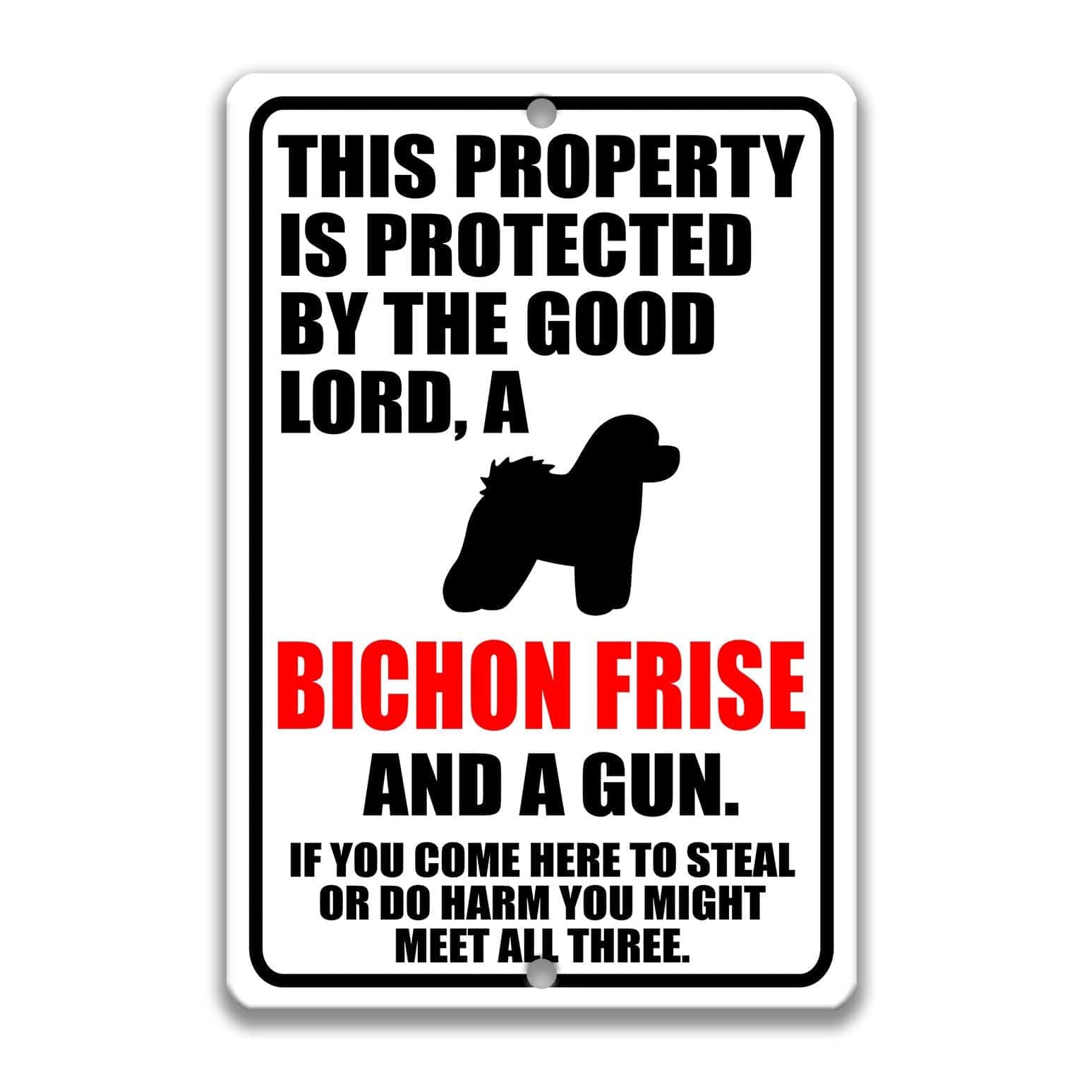 Property Protected by the Good Lord, a Bichon Frise, and a Gun Dog Sign