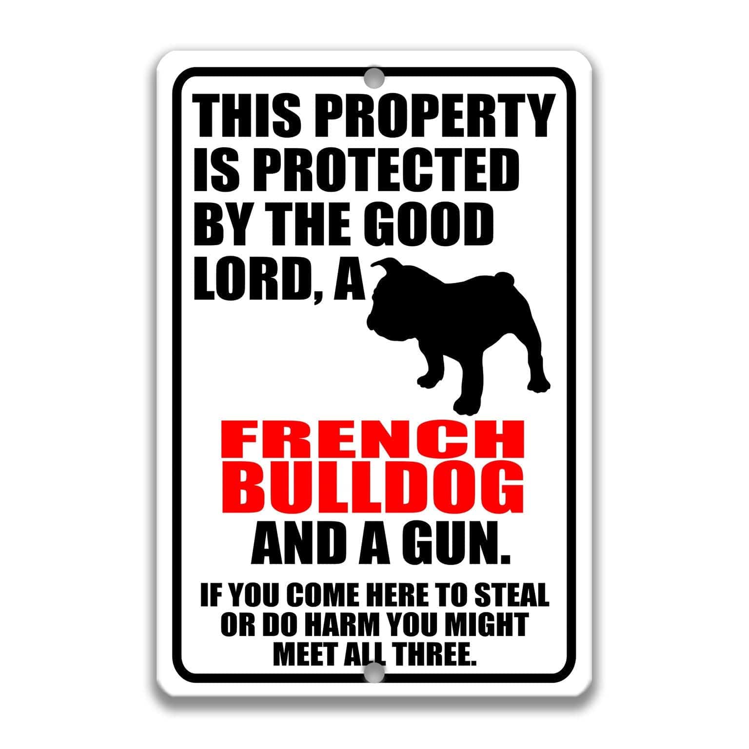 Property Protected by the Good Lord, a French Bulldog, and a Gun Dog Sign