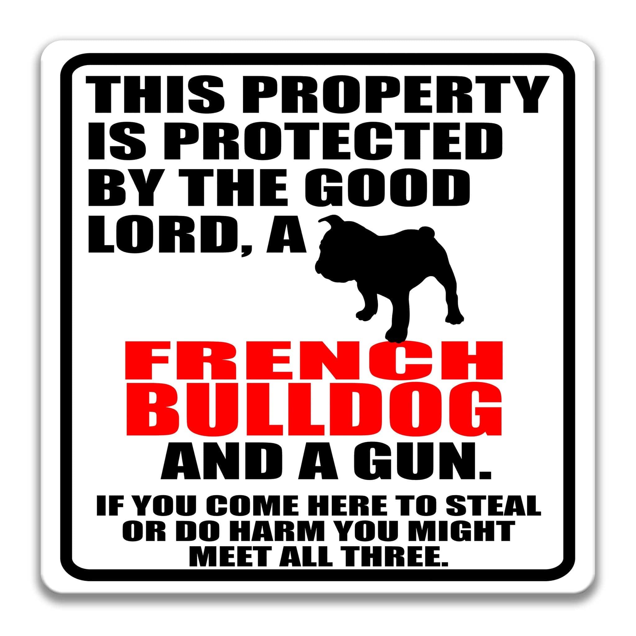 Property Protected by the Good Lord, a French Bulldog, and a Gun Dog Sign