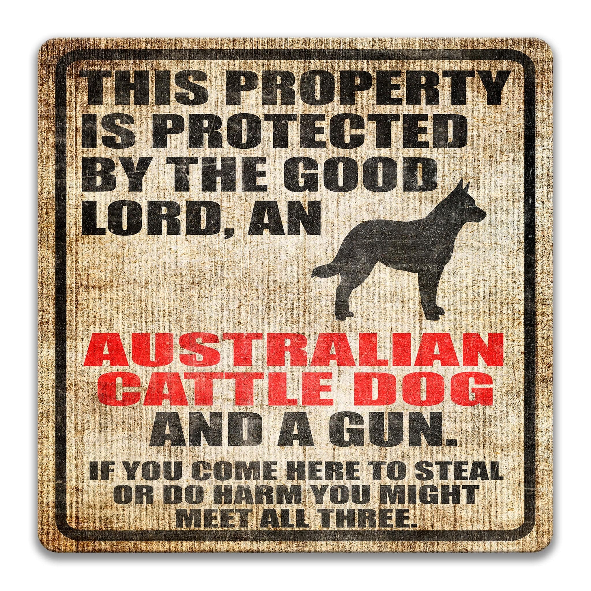 Property Protected by the Good Lord, an Australian Cattle Dog, and a Gun Dog Sign