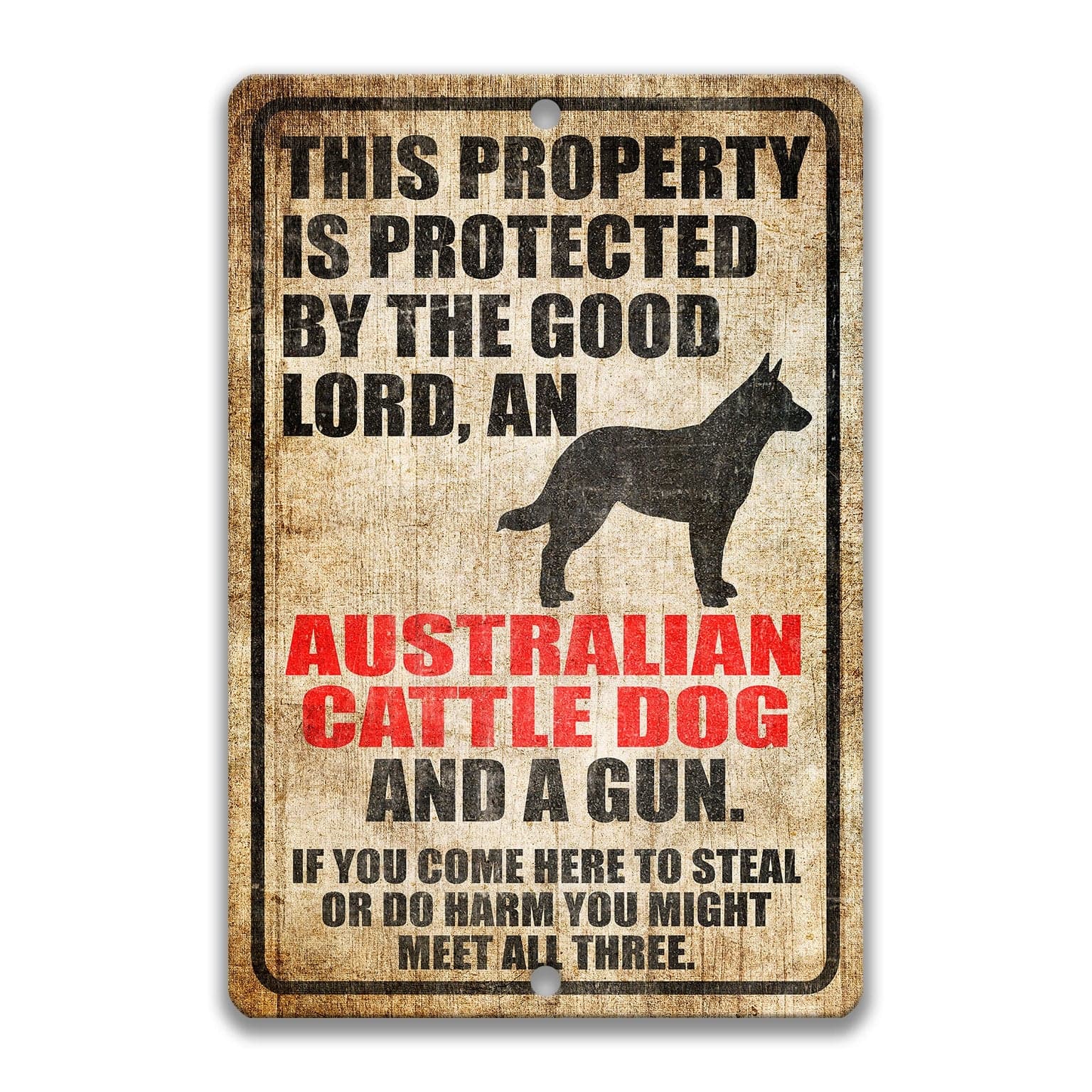 Property Protected by the Good Lord, an Australian Cattle Dog, and a Gun Dog Sign