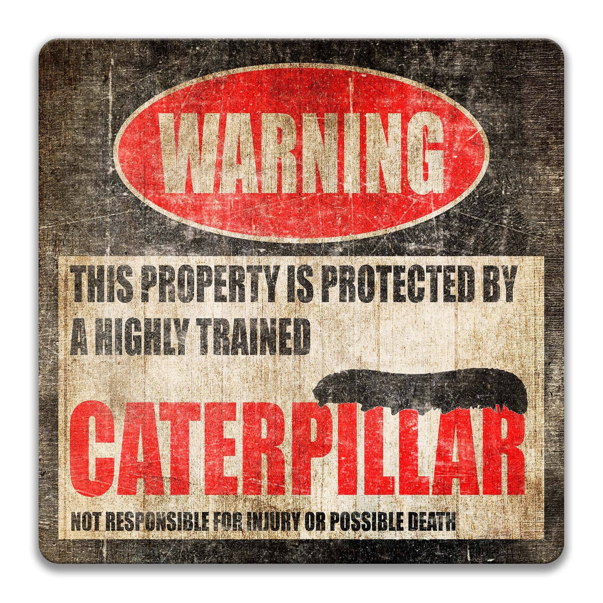 Warning Funny Caterpillar Sign for Your Home - Garden Sign - Available in Multiple Sizes