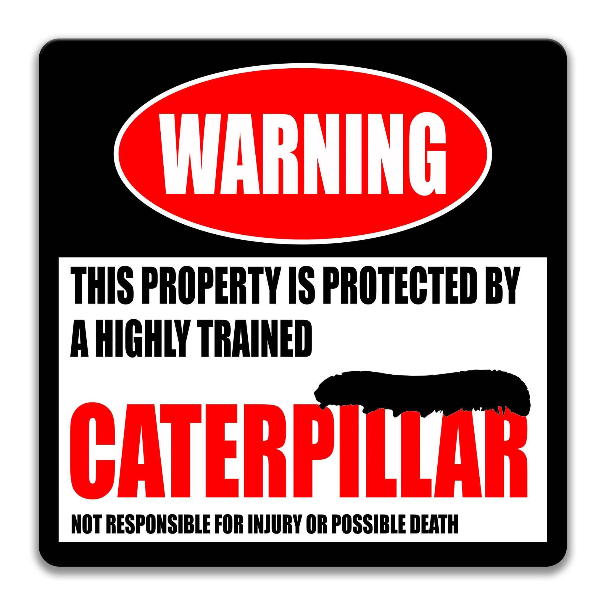 Warning Funny Caterpillar Sign for Your Home - Garden Sign - Available in Multiple Sizes