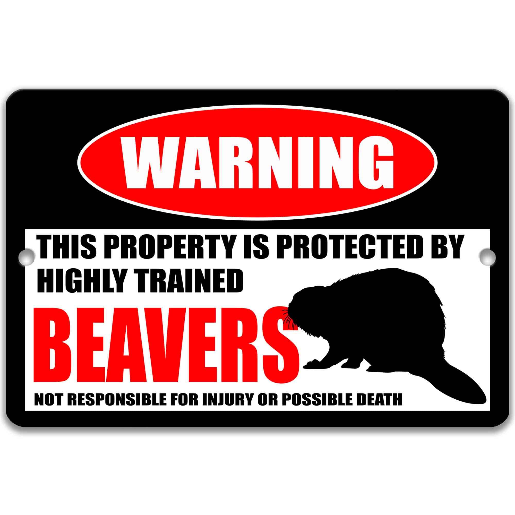 Warning Highly Trained Beavers on Property - Funny Beaver Decor - Available in Many Sizes